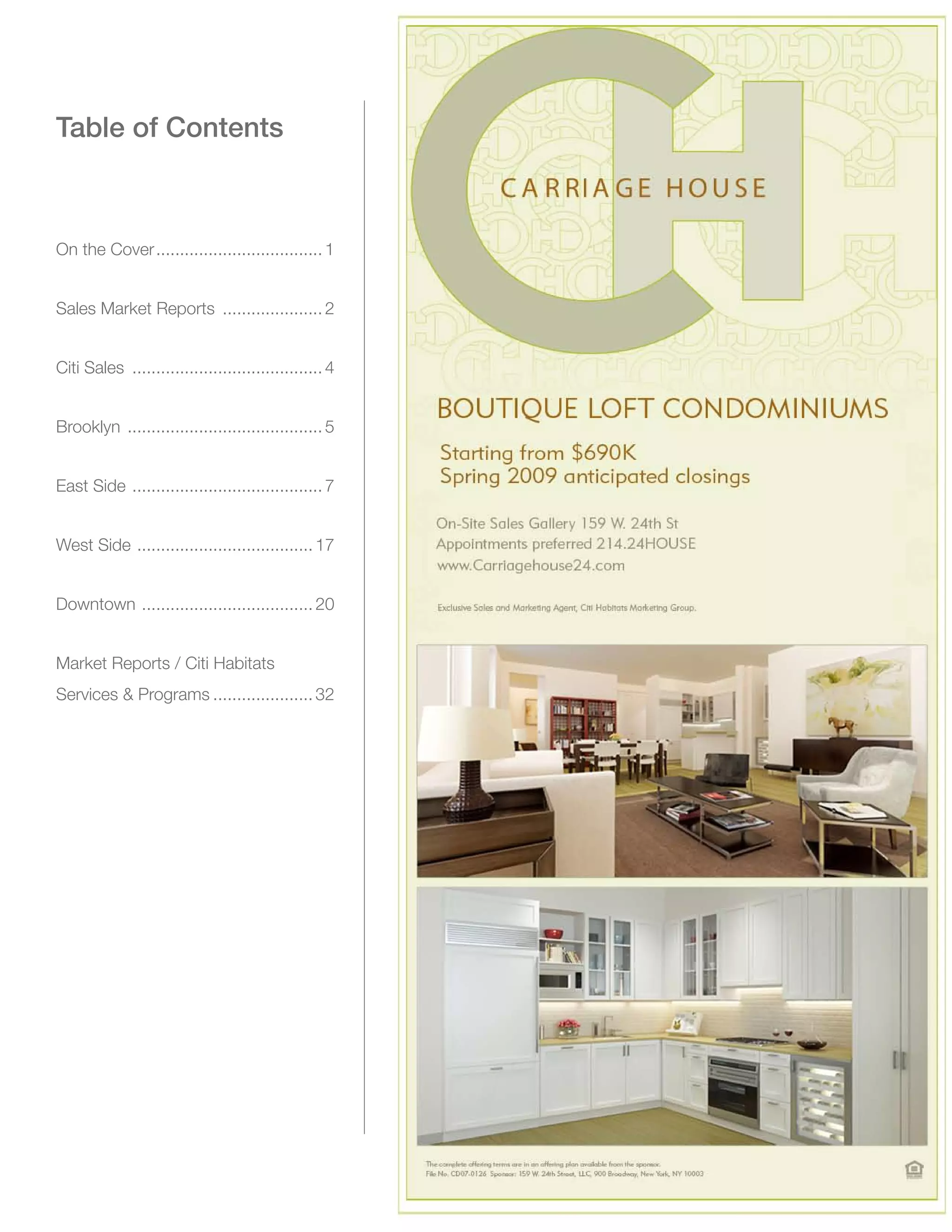 Table of Contents



On the Cover.................................... 1


Sales Market Reports ...................... 2


Citi Sales ......................................... 4


Brooklyn .......................................... 5


East Side . ....................................... 7


West Side . .................................... 17


Downtown . ................................... 20


Market Reports / Citi Habitats
Services & Programs...................... 32
 