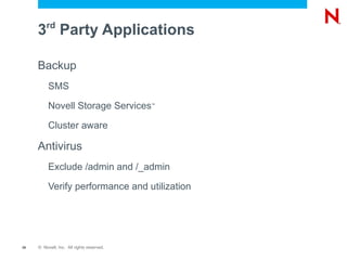 Supports Linux and Novell ®  Open Enterprise Server services 