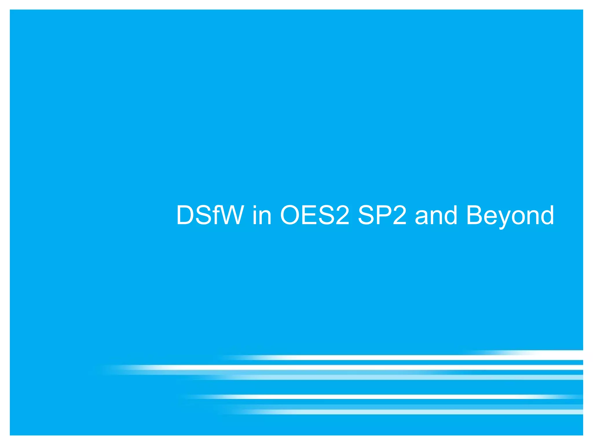 DSfW in OES2 SP2 and Beyond
 
