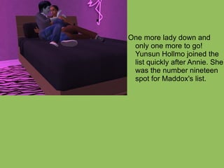 One more lady down and only one more to go! Yunsun Hollmo joined the list quickly after Annie. She was the number nineteen spot for Maddox's list. 