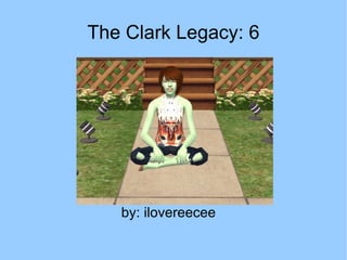 The Clark Legacy: 6 ,[object Object]
