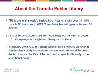 About the Toronto Public Library
• TPL is one of the world’s busiest library systems with over 18 million
visits to 98 bra...