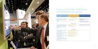 Energy and Utilities conferences
     and exhibitions at a glance:
     Utilities: Metering, T&D and               Energy: Downstream Oil and              Energy: Upstream Oil and Gas
     Smart Grids                                Gas
                                                          January 2010
     Smart Energy Canada and Canadian           Plant Maintenance in the Middle East,   The European Gas Conference, 3rd
     Water Meter Summit, 5th Annual             3rd Annual Meeting                      Annual Meeting
     Meeting                                    10-13 January, Abu Dhabi, UAE           26-28 January, Vienna, Austria
     31 January – 2 February, Toronto, Canada                                           Gas Arabia, 5th Annual Meeting
                                                                                        31 January – 3 February, Abu Dhabi, UAE

                                                          February 2010
     African Utility Week (incorporating        Global Petrochemicals 2010, 7th         Russia Offshore, 5th Annual Meeting
     Smart Grids Africa and Metering,           Annual Meeting                          2-4 February, Moscow, Russia
     Billing/CRM Africa), 10th Annual           9-11 February, Vienna, Austria
     Meeting
     22-25 February, Durban, South Africa

                                                           March 2010
     Smart Metering Scandinavia, 3rd            European Fuels, 11th Annual Meeting
     Annual Meeting                             9-12 March, Paris, France
     10-11 March, Copenhagen, Denmark           Base Oil & Lubricants in Russia and
     Metering, Billing/MDM America, 11th        the CIS, 3rd Annual Meeting
     Annual Meeting                             23-25 March, Moscow, Russia
     7-10 March, San Diego, USA                 Middle East Downstream Week, 11th
     World Meter Design Congress, 3rd           Annual Meeting
     Annual Meeting                             22-25 March, Abu Dhabi, UAE
     7-9 March, San Diego, USA
     Transmission & Distribution Europe
     / Smart Grids Europe, 7th Annual
     Meeting
     29-31 March, Amsterdam, The Netherlands




10                                                                                                                                11
 