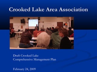Crooked Lake Area Association
Draft Crooked Lake
Comprehensive Management Plan
February 24, 2009
 