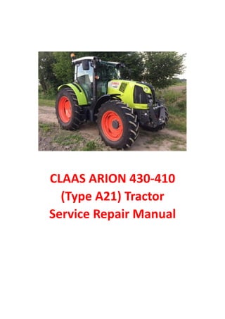 CLAAS ARION 430-410
(Type A21) Tractor
Service Repair Manual
 