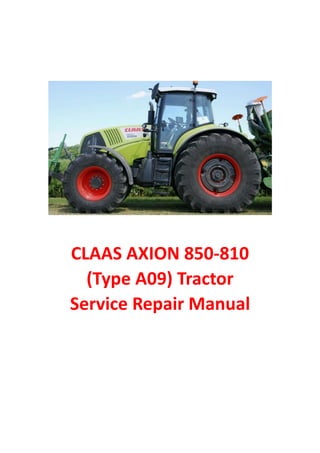 CLAAS AXION 850-810
(Type A09) Tractor
Service Repair Manual
 