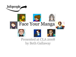 Face Your Manga! Presented at CLA 2008 by Beth Gallaway 