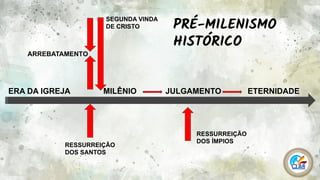 9
ARREBATAMENTO
ERA DA IGREJA MILÊNIO JULGAMENTO ETERNIDADE
RESSURREIÇÃO
DOS SANTOS
RESSURREIÇÃO
DOS ÍMPIOS
SEGUNDA VINDA
DE CRISTO PRÉ-MILENISMO
HISTÓRICO
 