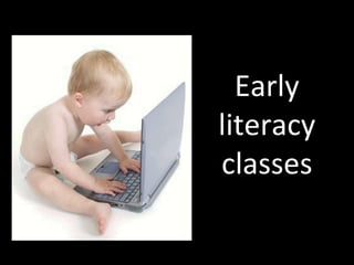 Early literacy classes 