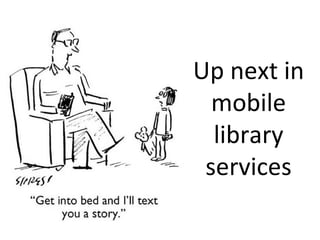 Up next in mobile library services 