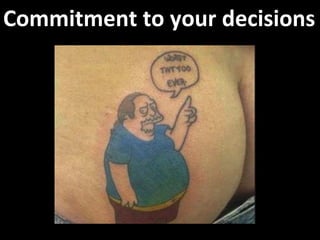 Commitment to your decisions 