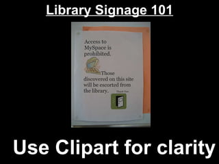 Library Signage 101 Use Clipart for clarity 