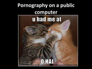 Pornography on a public computer 