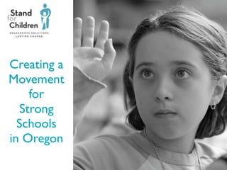 Creating a
Movement
     for
   Strong
  Schools
in Oregon
             1
 