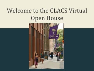Welcome to the CLACS Virtual
Open House

 