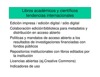 Libros académicos y científicos
         tendencias internacionales
Edición impresa / edición digital / sólo digital
Colab...