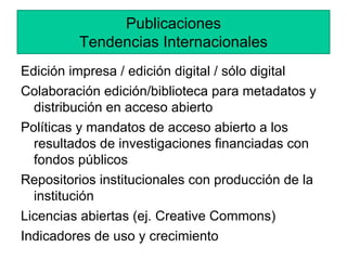 Publicaciones
         Tendencias Internacionales
Edición impresa / edición digital / sólo digital
Colaboración edición/bi...