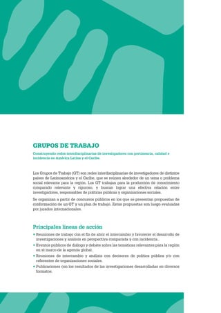 CLACSO
GRUPOS DE TRABAJO
Construyendo redes interdisciplinarias de investigadores con pertinencia, calidad e
incidencia en...
