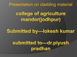 Presentation on cladding material
 