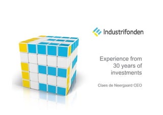 Experience f
E    i     from
    30 years of
   investments

Claes de Neergaard CEO
 