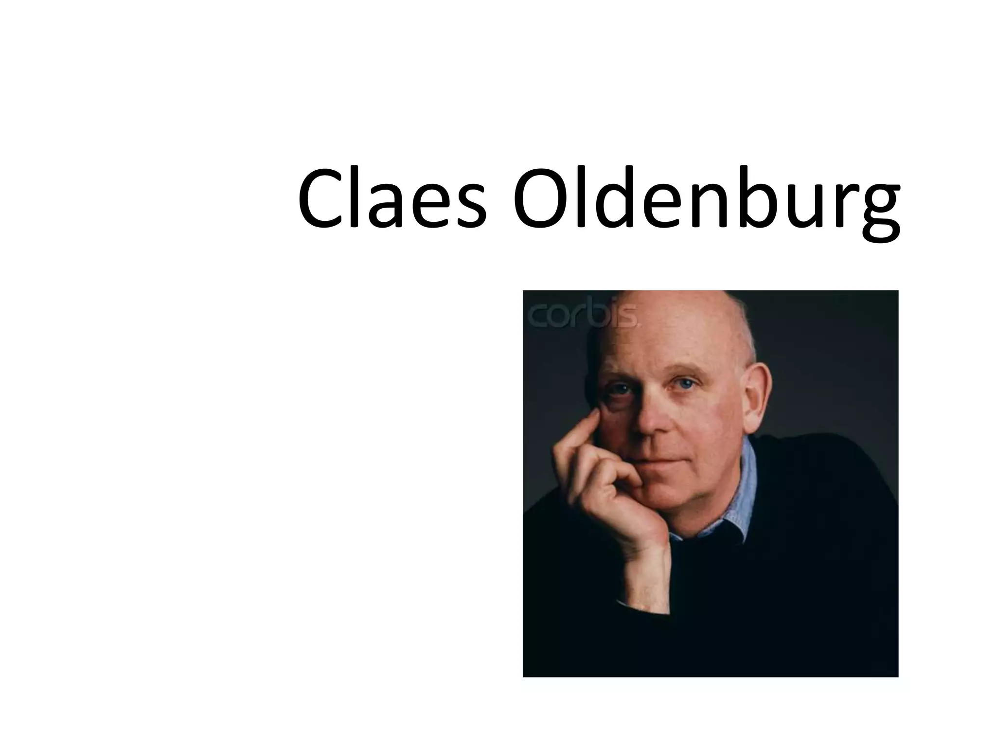 Claes Oldenburg
 