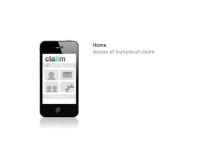 Home Access all features of claiim 