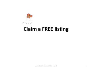 Claim a FREE listing
www.wheretotakeourchildren.co.uk 1
 