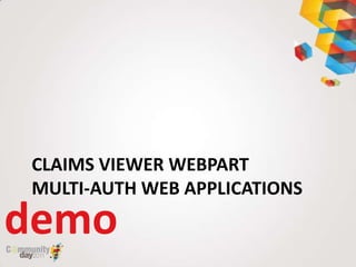 CLAIMS VIEWER WEBPART
MULTI-AUTH WEB APPLICATIONS
demo
 