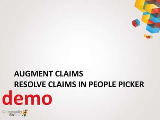 AUGMENT CLAIMS
RESOLVE CLAIMS IN PEOPLE PICKER
demo
 