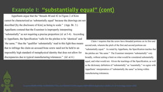 Example I: “substantially equal” (cont)
Ex parte ANDRE FRENK, FLORIAN BEUTTER, and FRANC0 CICOIRA Appeal 2009-005654 Application 10186 1,8 1 8 Technology Center 3700
 