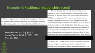 Example II: Positional relationships (cont)
chrome-extension://efaidnbmnnnibpcajpcglclefindmkaj/https://www.uspto.gov/sites/default/files/ip/boards/bpai/decisions/prec/fd073300.pdf
Exxon Research & Eng’g Co. v.
United States, 265 F.3d 1371, 1375
(Fed. Cir. 2001))
 