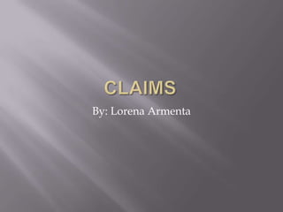 Claims By: Lorena Armenta 