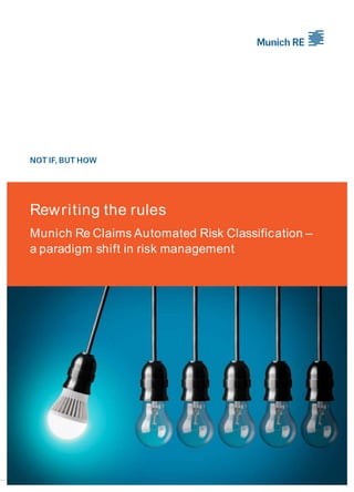 Rewriting the rules
Munich Re Claims Automated Risk Classification –
a paradigm shift in risk management
 