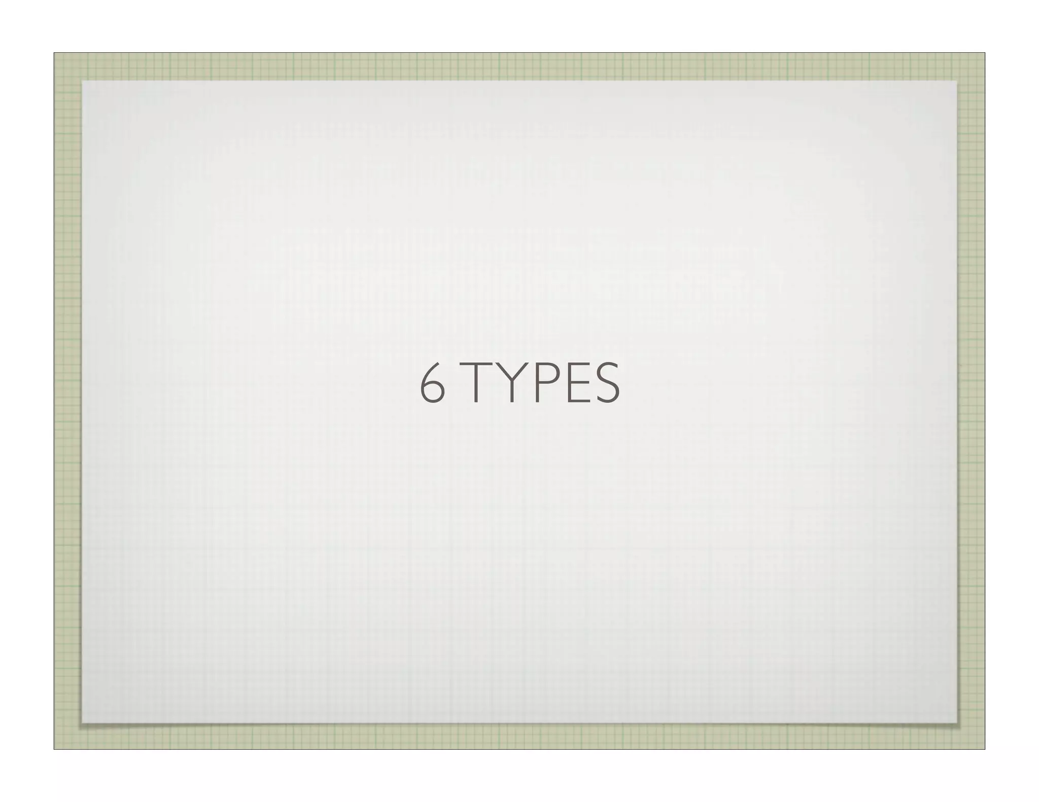 6 TYPES
 
