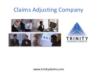 Claims Adjusting Company
www.trinityclaims.com
 