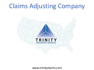 Claims Adjusting Company

www.trinityclaims.com

 