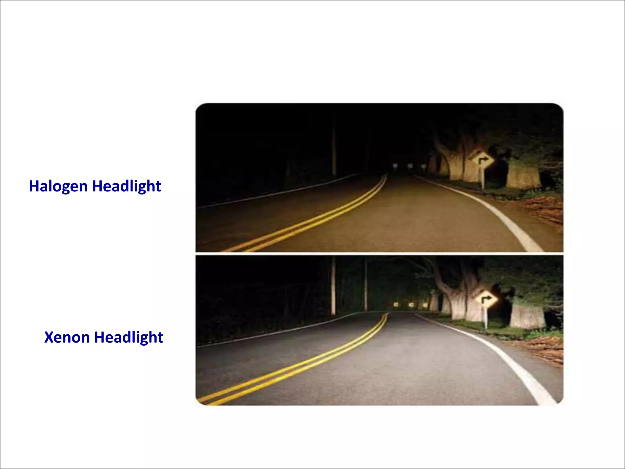 Standard HalogenXenonHalogen HeadlightSilverStar Ultra TMXenon Headlight