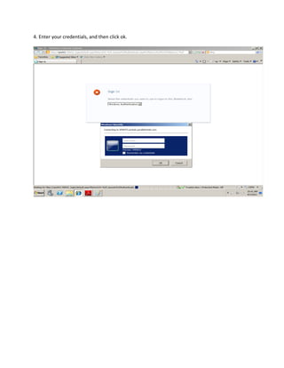 4. Enter your credentials, and then click ok.
 