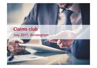 Claims club
July 2017, Birmingham
 