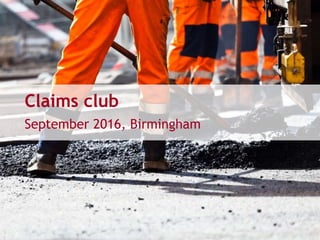 Claims club
September 2016, Birmingham
 