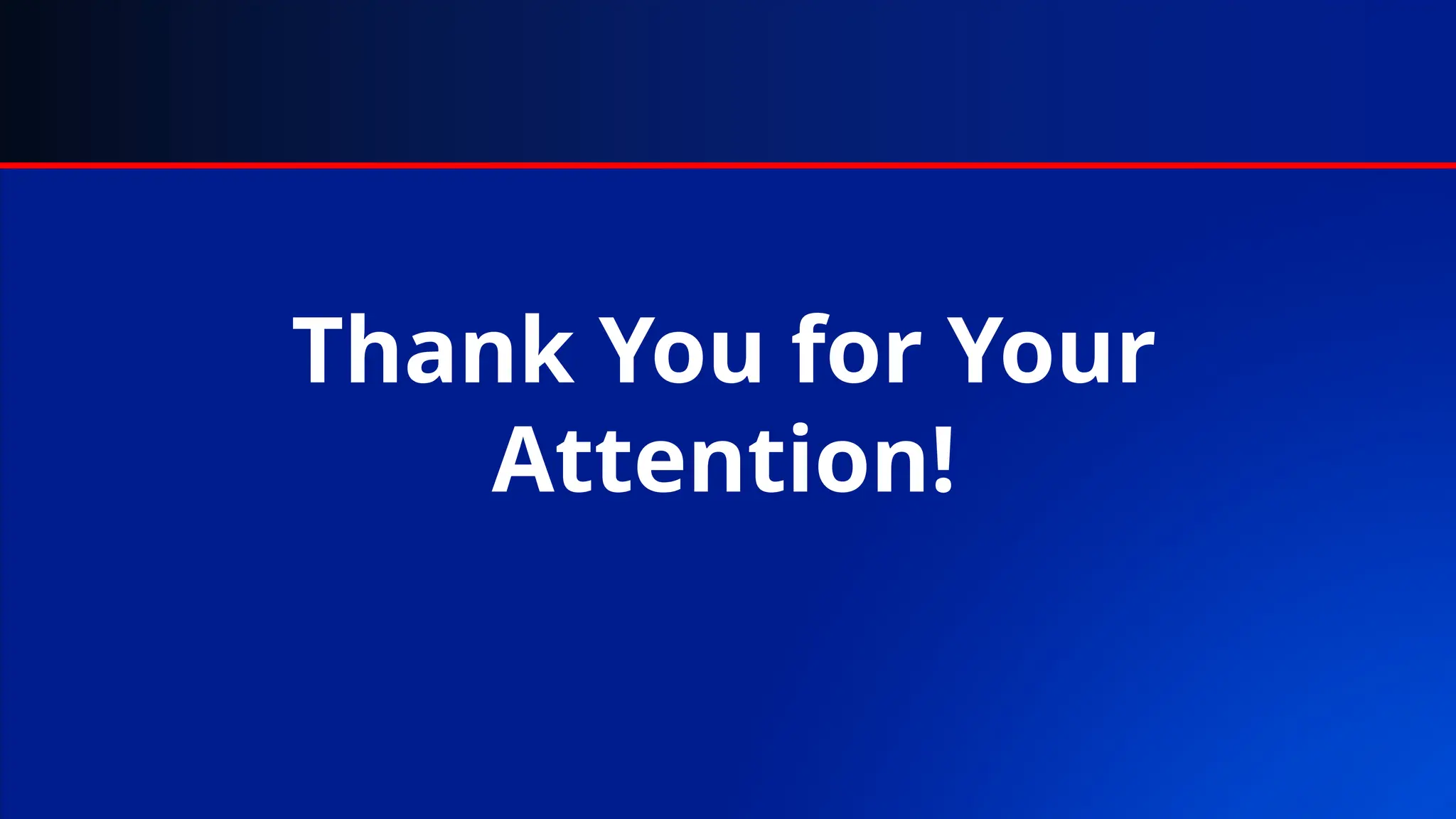 Thank You for Your
Attention!
 