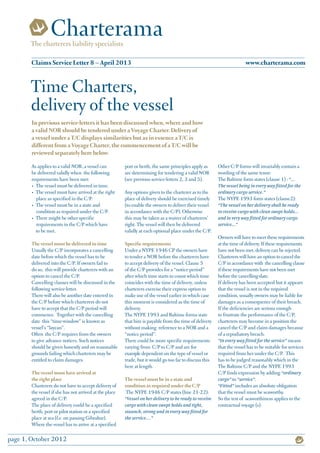 The charterers liability specialists

        Claims Service Letter 8 – April 2013                                                                            www.charterama.com


       Time Charters,
       delivery of the vessel
        In previous service-letters it has been discussed when, where and how
        a valid NOR should be tendered under a Voyage Charter. Delivery of
        a vessel under a T/C displays similarities but as in essence a T/C is
        different from a Voyage Charter, the commencement of a T/C will be
        reviewed separately here below.
        As applies to a valid NOR, a vessel can          port or berth, the same principles apply as      Other C/P forms will invariably contain a
        be delivered validly when the following          are determining for tendering a valid NOR        wording of the same tenor:
        requirements have been met:                      (see previous service-letters 2, 3 and 5).       The Baltime form states (clause 1) : “...
        •	 The vessel must be delivered in time.                                                          The vessel being in every way fitted for the
        •	 The vessel must have arrived at the right     Any options given to the charterer as to the     ordinary cargo service.”
           place as specified in the C/P.                place of delivery should be exercised timely     The NYPE 1993 form states (clause2):
        •	 The vessel must be in a state and             (to enable the owners to deliver their vessel    “The vessel on her delivery shall be ready
           condition as required under the C/P.          in accordance with the C/P). Otherwise           to receive cargo with clean swept holds...
        •	 There might be other specific                 this may be taken as a waiver of charterers’     and in very way fitted for ordinary cargo
           requirements in the C/P which have            right. The vessel will then be delivered         service...”
        	 to be met.                                     validly at each optional place under the C/P.
                                                                                                          Owners will have to meet these requirements
        The vessel must be delivered in time             Specific requirements                            at the time of delivery. If these requirements
        Usually the C/P incorporates a cancelling        Under a NYPE 1946 CP the owners have             have not been met, delivery can be rejected.
        date before which the vessel has to be           to tender a NOR before the charterers have       Charterers will have an option to cancel the
        delivered into the C/P. If owners fail to        to accept delivery of the vessel. Clause 5       C/P in accordance with the cancelling clause
        do so, this will provide charterers with an      of the C/P provides for a “notice-period”        if these requirements have not been met
        option to cancel the C/P.                        after which time starts to count which time      before the cancelling-date.
        Cancelling clauses will be discussed in the      coincides with the time of delivery, unless      If delivery has been accepted but it appears
        following service-letter.                        charterers exercise their express option to      that the vessel is not in the required
        There will also be another date entered in       make use of the vessel earlier in which case     condition, usually owners may be liable for
        the C/P before which charterers do not           this moment is considered as the time of         damages as a consequence of their breach.
        have to accept that the C/P period will          delivery.                                        If the deficiencies are serious enough
        commence. Together with the cancelling           The NYPE 1993 and Baltime forms state            to frustrate the performance of the C/P,
        date this “time-window” is known as              that hire is payable from the time of delivery   charterers may become in a position the
        vessel’s “laycan”.                               without making reference to a NOR and a          cancel the C/P and claim damages because
        Often the C/P requires from the owners           “notice period”.                                 of a repudiatory breach.
        to give advance notices. Such notices            There could be more specific requirements        “In every way fitted for the service” means
        should be given honestly and on reasonable       varying from C/P to C/P and are for              that the vessel has to be suitable for services
        grounds failing which charterers may be          example dependent on the type of vessel or       required from her under the C/P. This
        entitled to claim damages.                       trade, but it would go too far to discuss this   has to be judged reasonably which in the
                                                         here at length.                                  The Baltime C/P and the NYPE 1993
        The vessel must have arrived at                                                                   C/P finds expression by adding “ordinary
        the right place                                  The vessel must be in a state and                cargo” to “service”.
        Charterers do not have to accept delivery of     condition as required under the C/P              “Fitted” includes an absolute obligation
        the vessel if she has not arrived at the place   The NYPE 1946 C/P states (line 21-22):           that the vessel must be seaworthy.
        agreed in the C/P.                               “Vessel on her delivery to be ready to receive   So the test of seaworthiness applies to the
        The place of delivery could be a specified       cargo with clean-swept holds and tight,          contractual voyage (s).
        berth, port or pilot station or a specified      staunch, strong and in every way fitted for
        place at sea (f.e. on passing Gibraltar).        the service....”
        Where the vessel has to arrive at a specified

page 1, October 2012
 