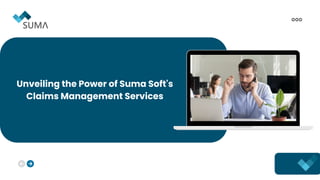 Unveiling the Power of Suma Soft's
Claims Management Services
 