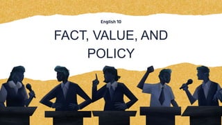 FACT, VALUE, AND
POLICY
 