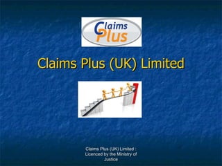 Claims Plus (UK) Limited Insert Logo  Claims Plus (UK) Limited : Licenced by the Ministry of Justice 