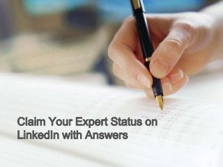Claim Your Expert Status on
LinkedIn with Answers
 