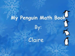 My Penguin Math Book
        By:

      Claire
 