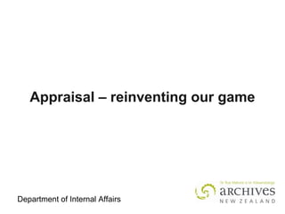 Department of Internal Affairs
Appraisal – reinventing our game
 