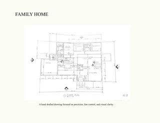 FAMILY HOME
A hand drafted drawing focused on precicion, line control, and visual clarity.
 