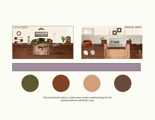 This mood board explores a mid-century modern inspiried design for the
primary bedroom and family room.
 